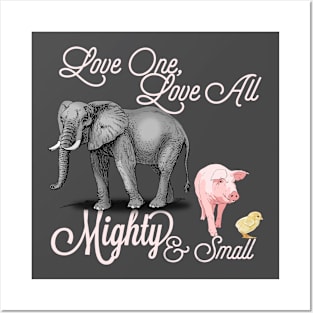 Love One, Love All: Mighty And Small Posters and Art